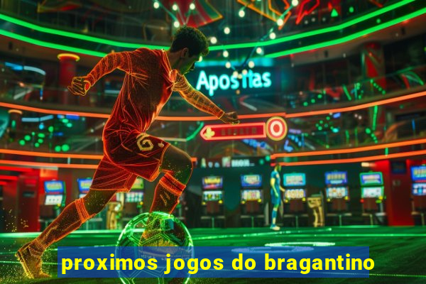 proximos jogos do bragantino